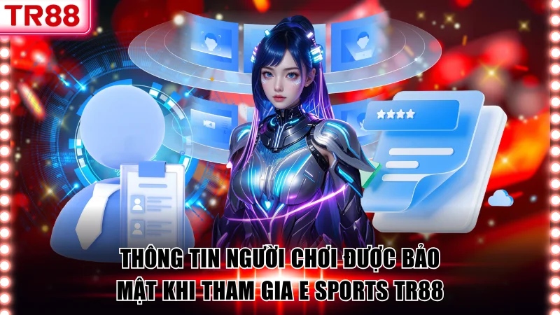 Bảo mật thông tin an toàn khi chơi cá cược E-Sports