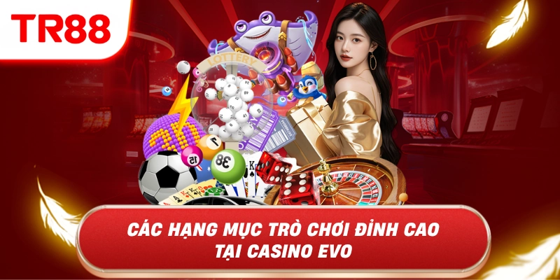 Các hạng mực trò chơi đỉnh cao tại casino evo